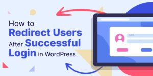 How to Redirect Users After Successful Login in WordPress