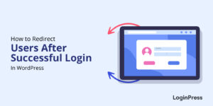 How to Redirect Users After Successful Login in WordPress