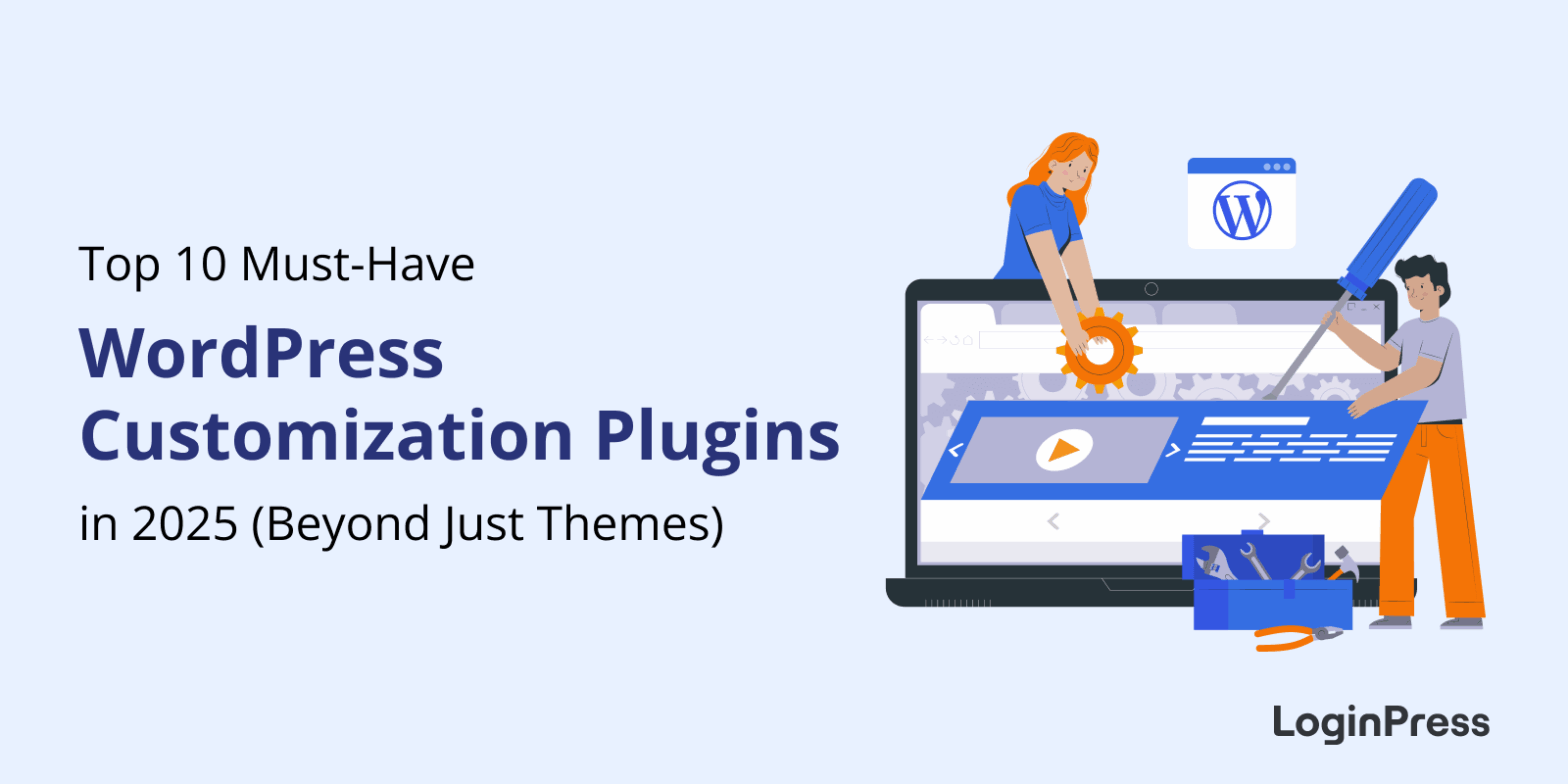 Top 10 Must Have WordPress Customization Plugins in 2025 Beyond Just Themes 1 This is a banner for blogpost by loginpress about the top best wordpress customization plugins