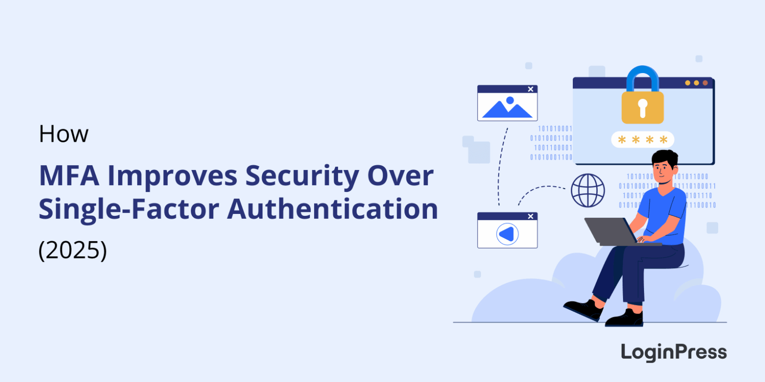 How MFA Improves Security Over Single Factor Authentication 2025 How MFA Improves Security Over Single-Factor Authentication (2025)