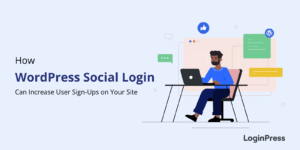 How wordpress social login increase user signups on your site 2025