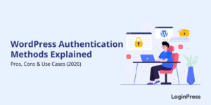 Wordpress authentication methods: explained pros and cons