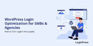 Wordpress login optimization and wordpress login redirect for turning logins into loyalty