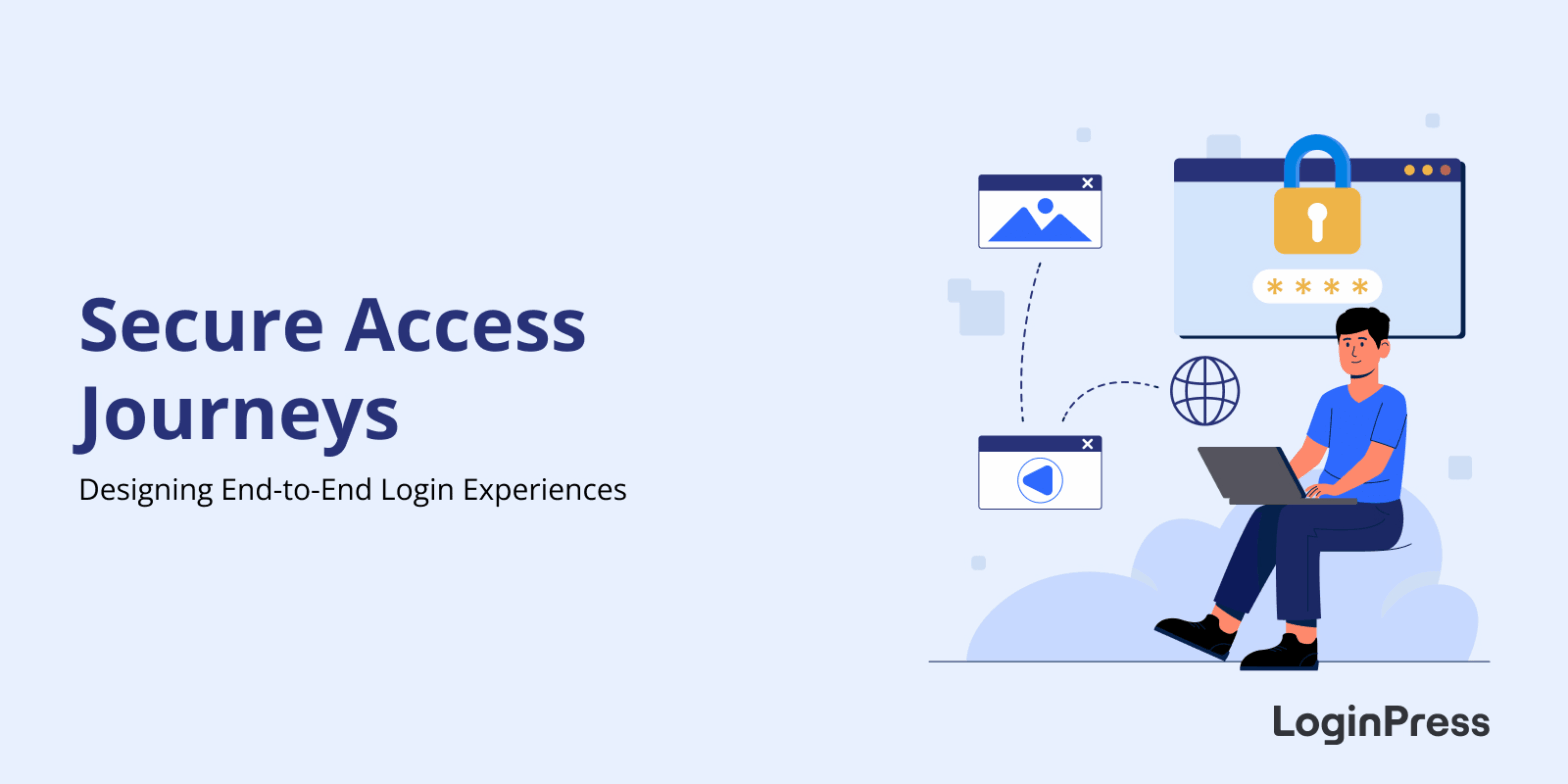 Secure access journeys designing end to end login experiences