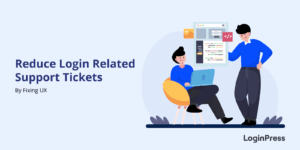 Reduce login related support tickets by fixing login ux